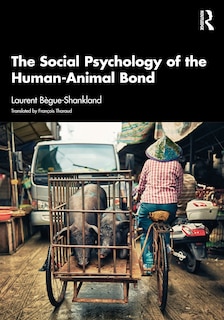 Front cover_The Social Psychology of the Human-Animal Bond