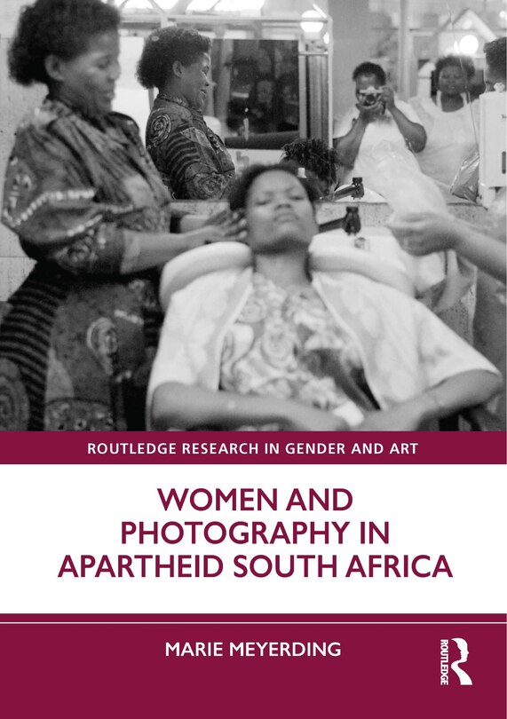 Front cover_Women and Photography in Apartheid South Africa