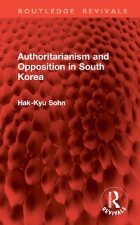 Front cover_Authoritarianism and Opposition in South Korea