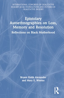 Front cover_Epistolary Autoethnographies on Loss, Memory, and Resolution