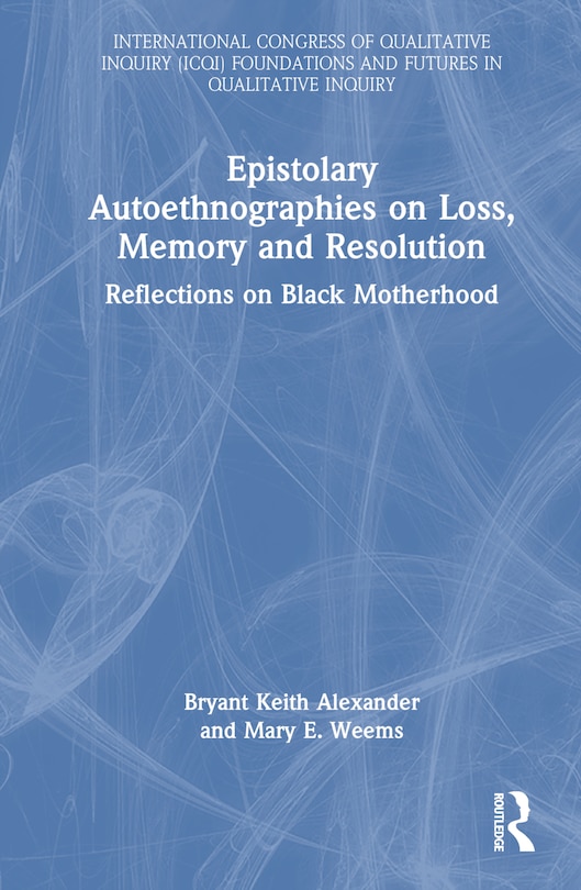 Front cover_Epistolary Autoethnographies on Loss, Memory, and Resolution