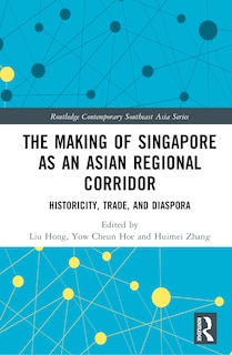Front cover_The Making of Singapore as an Asian Regional Corridor