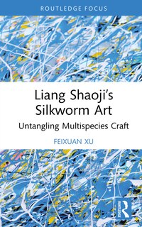 Front cover_Liang Shaoji's Silkworm Art
