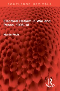 Front cover_Electoral Reform in War and Peace, 1906-18