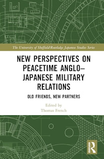 Front cover_New Perspectives on Peacetime Anglo-Japanese Military Relations