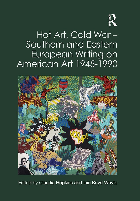 Couverture_Hot Art, Cold War - Southern and Eastern European Writing on American Art 1945-1990