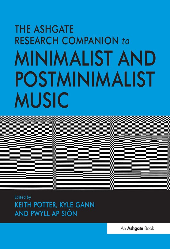Front cover_The Ashgate Research Companion to Minimalist and Postminimalist Music