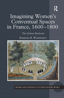 Front cover_Imagining Women's Conventual Spaces in France, 1600'1800