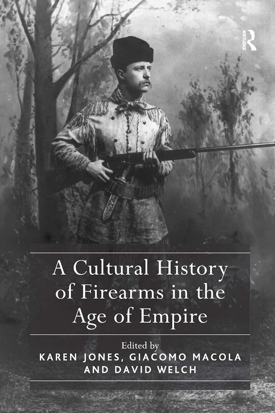 Front cover_A Cultural History of Firearms in the Age of Empire