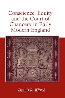 Front cover_Conscience, Equity and the Court of Chancery in Early Modern England