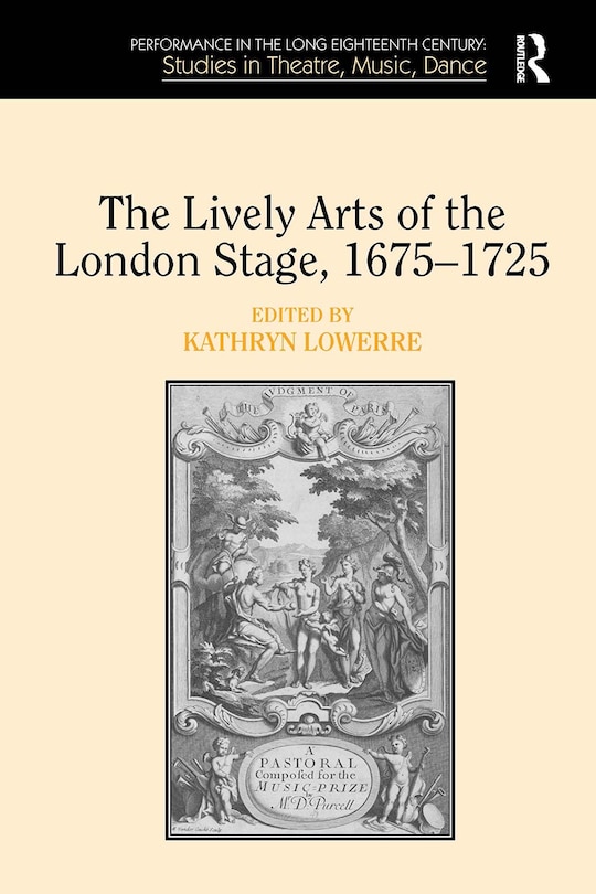 Front cover_The Lively Arts of the London Stage, 1675-1725