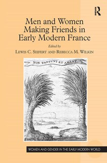 Front cover_Men and Women Making Friends in Early Modern France