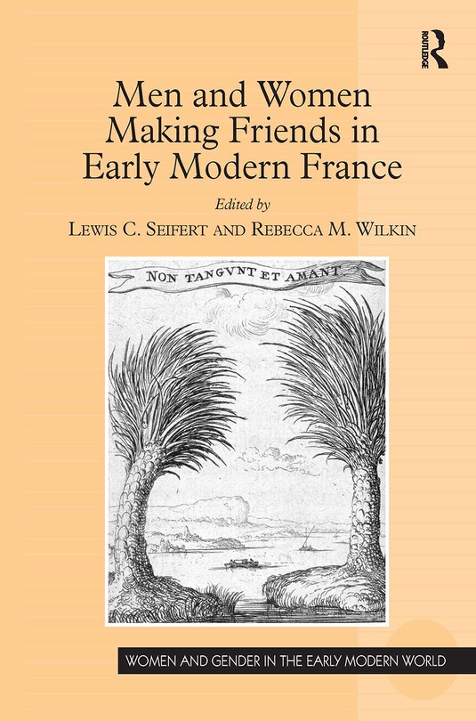 Front cover_Men and Women Making Friends in Early Modern France