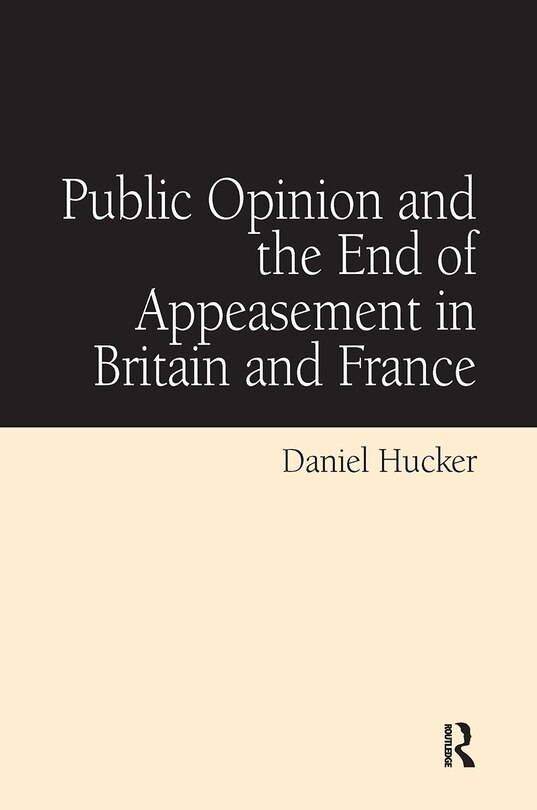 Front cover_Public Opinion and the End of Appeasement in Britain and France