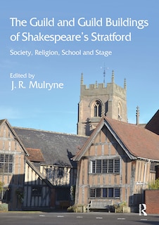 Front cover_Guild and Guild Buildings of Shakespeare's Stratford