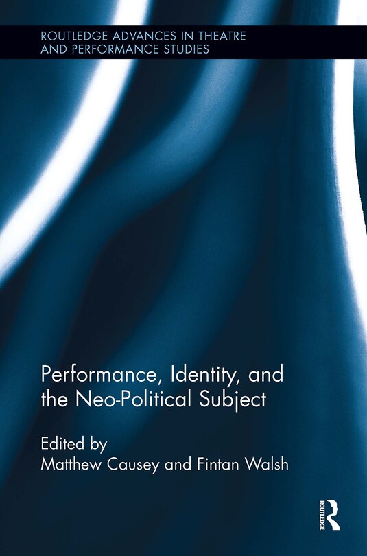 Front cover_Performance, Identity, and the Neo-Political Subject