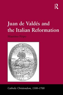 Front cover_Juan de Valdes and the Italian Reformation