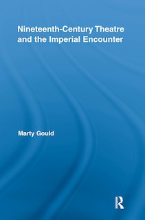 Couverture_Nineteenth-Century Theatre and the Imperial Encounter