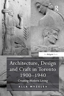 Front cover_Architecture, Design and Craft in Toronto 1900-1940