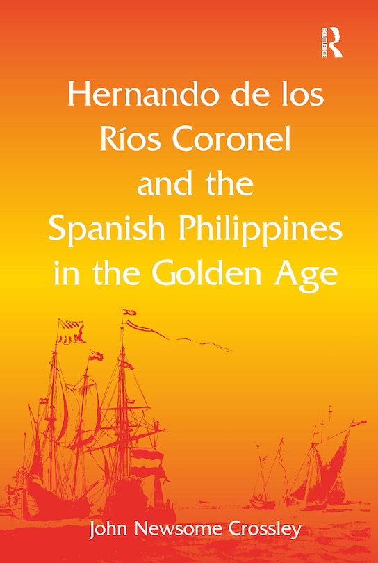 Couverture_Hernando de los Rios Coronel and the Spanish Philippines in the Golden Age