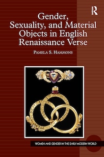 Front cover_Gender, Sexuality, and Material Objects in English Renaissance Verse
