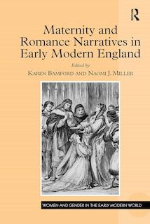 Front cover_Maternity and Romance Narratives in Early Modern England