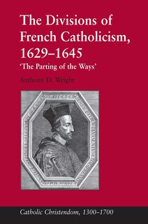 Couverture_The Divisions of French Catholicism, 1629-1645