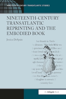 Front cover_Nineteenth-Century Transatlantic Reprinting and the Embodied Book