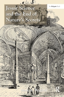 Couverture_Jesuit Science and the End of Nature's Secrets