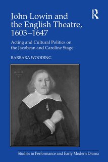 Front cover_John Lowin and the English Theatre, 1603'1647
