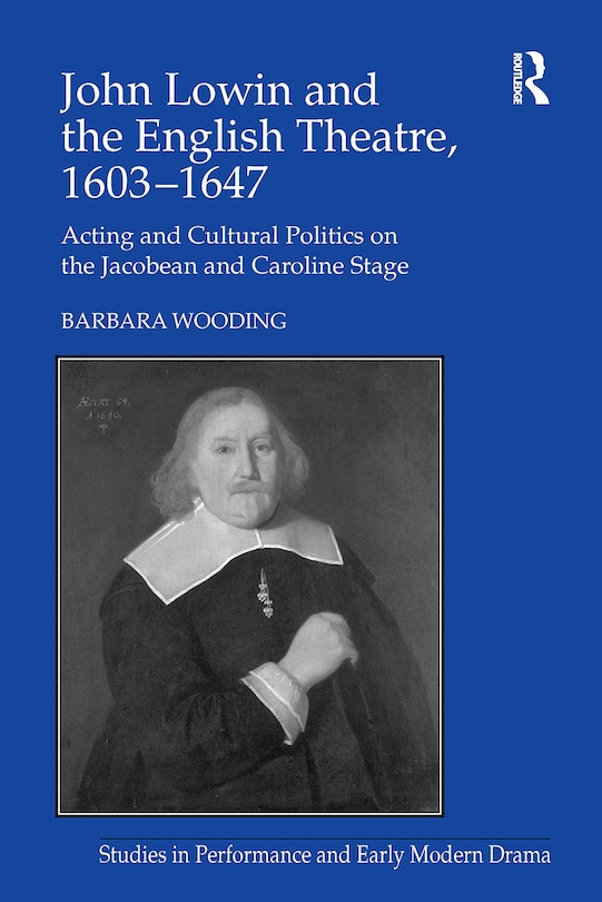 Front cover_John Lowin and the English Theatre, 1603'1647