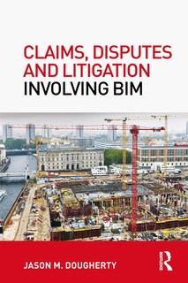 Front cover_Claims, Disputes and Litigation Involving BIM