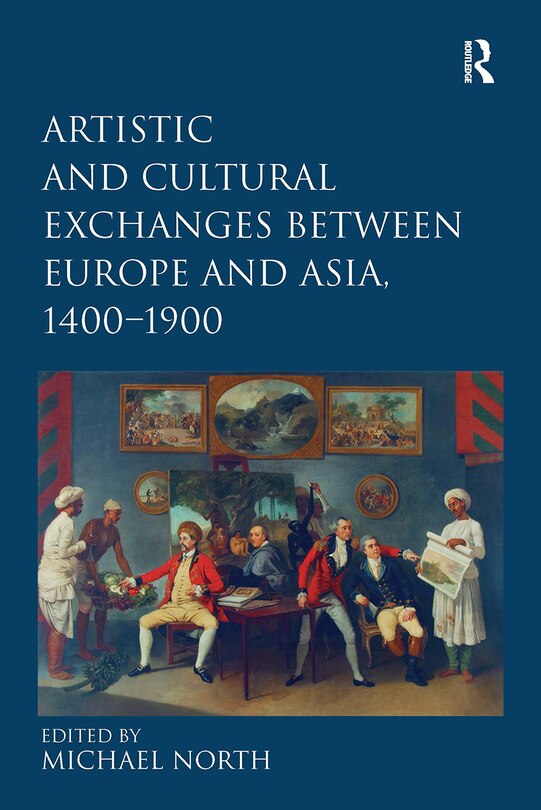 Front cover_Artistic and Cultural Exchanges between Europe and Asia, 1400-1900