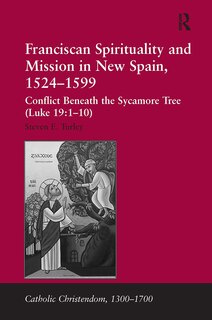 Front cover_Franciscan Spirituality and Mission in New Spain, 1524-1599