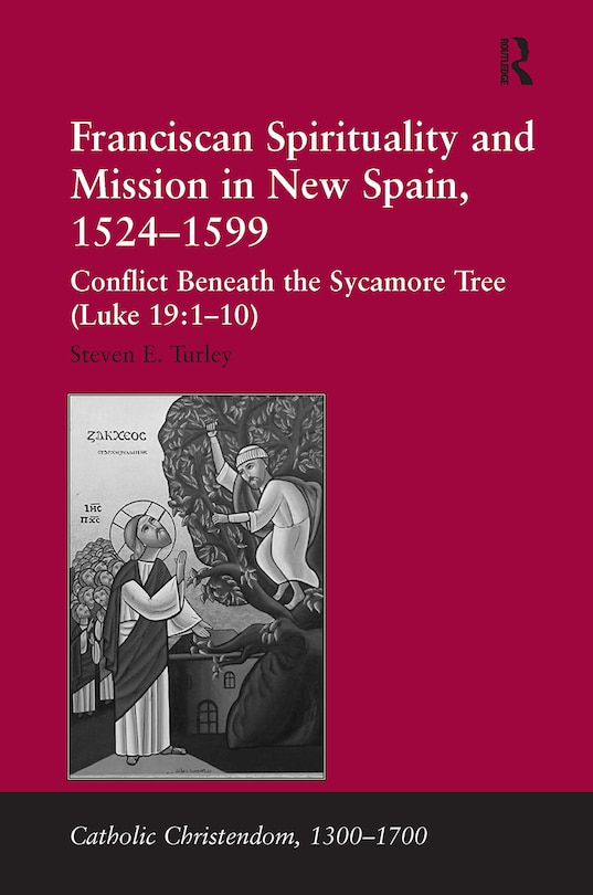 Front cover_Franciscan Spirituality and Mission in New Spain, 1524-1599