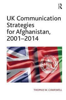 Front cover_UK Communication Strategies for Afghanistan, 2001-2014