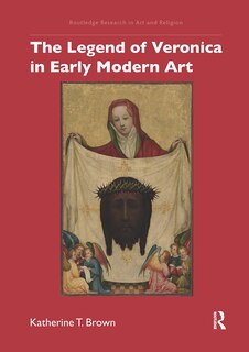 Front cover_The Legend of Veronica in Early Modern Art