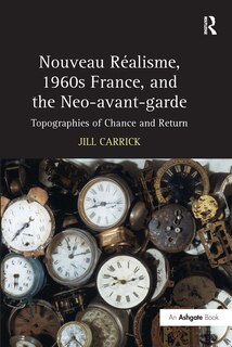 Front cover_Nouveau R'isme, 1960s France, and the Neo-avant-garde