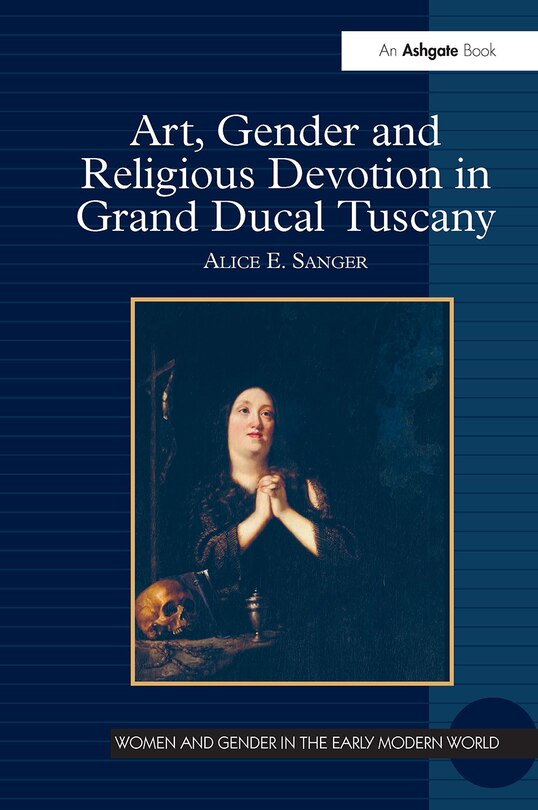 Front cover_Art, Gender and Religious Devotion in Grand Ducal Tuscany