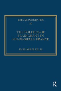 Front cover_The Politics of Plainchant in fin-de-si'e France