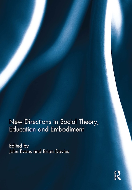Front cover_New Directions in Social Theory, Education and Embodiment