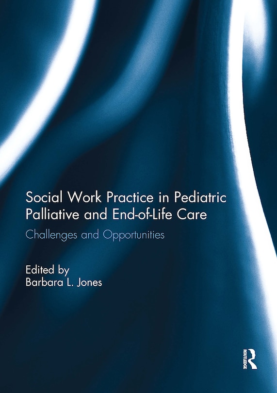 Front cover_Social Work Practice in Pediatric Palliative and End-of-Life Care