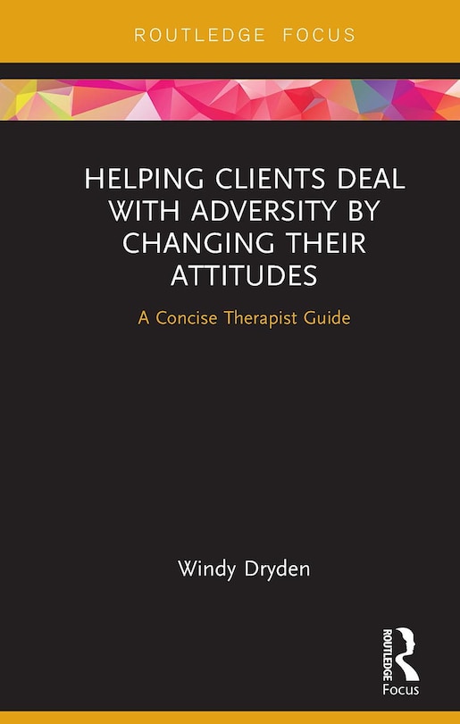 Front cover_Helping Clients Deal with Adversity by Changing their Attitudes