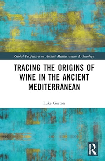 Front cover_Tracing the Origins of Wine in the Ancient Mediterranean