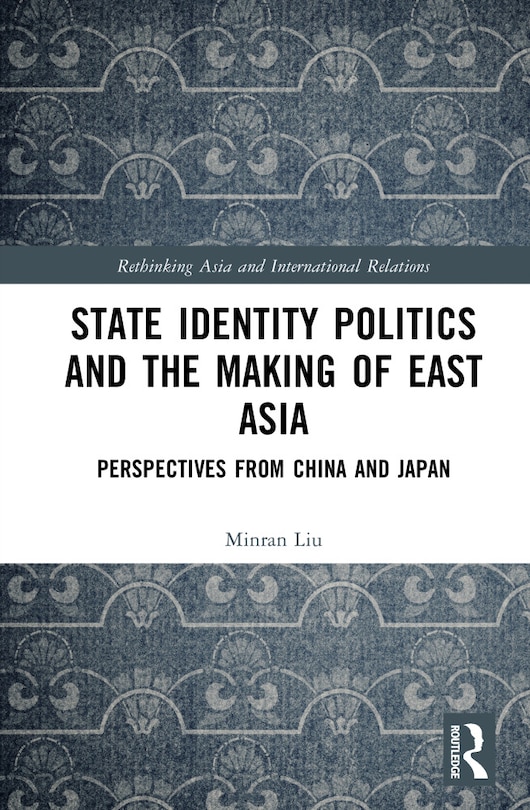 Front cover_State Identity Politics and the Making of East Asia
