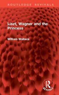 Front cover_Liszt, Wagner and the Princess