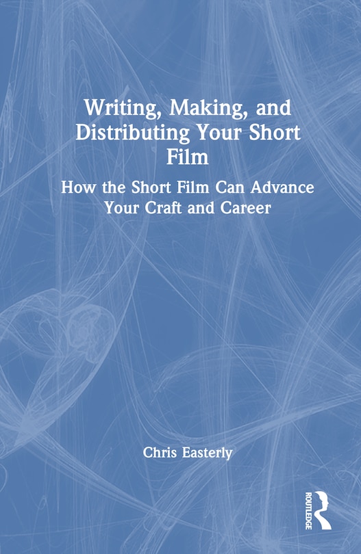 Couverture_Writing, Making, and Distributing Your Short Film