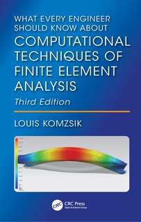 Couverture_What Every Engineer Should Know About Computational Techniques of Finite Element Analysis