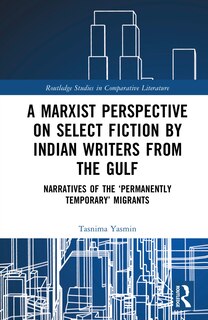 Front cover_A Marxist Perspective on Select Fiction by Indian Writers from the Gulf