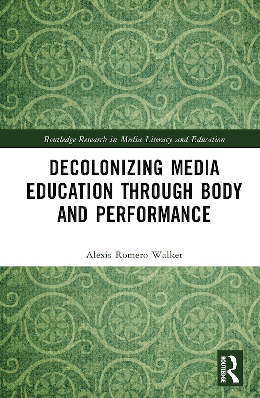 Front cover_Decolonizing Media Education Through Body and Performance